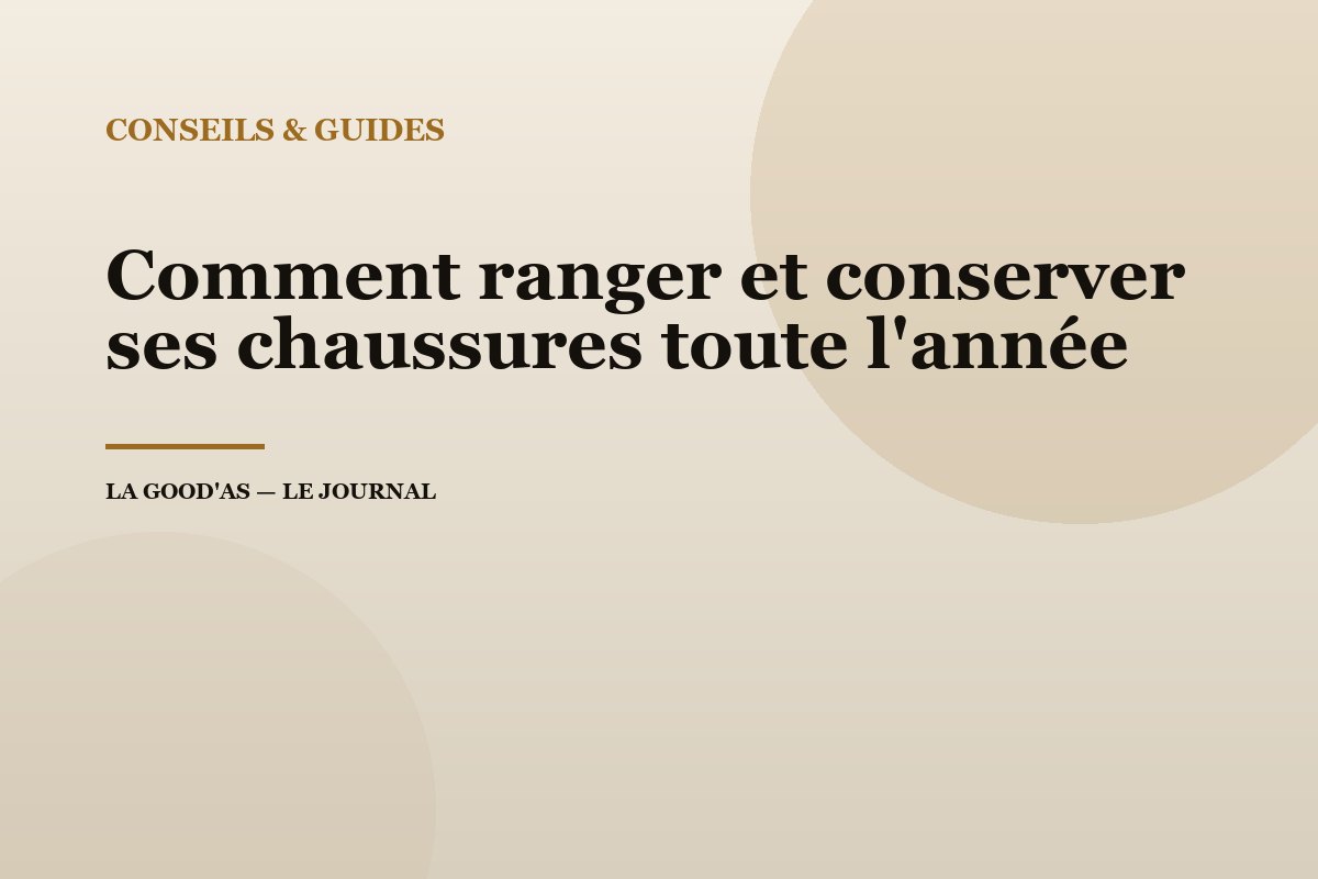 Comment ranger et conserver ses chaussures toute l'année